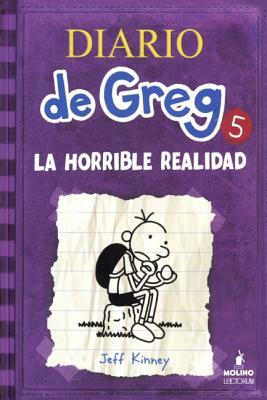 Diario de Greg: La Horrible Realidad by Jeff Kinney, Jeff Kinney