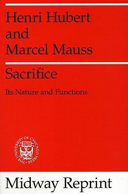 Sacrifice: Its Nature and Functions by Marcel Mauss, Henri Hubert