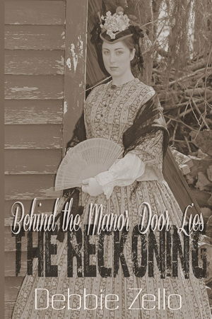 Behind the Manor Door Lies The Reckoning   by Debbie Zello