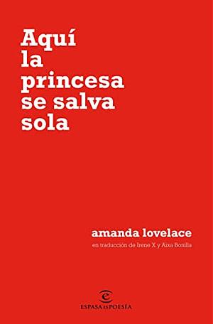 Aquí la princesa se salva sola by Amanda Lovelace