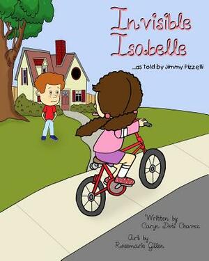 Invisible Isabelle...as told by Jimmy Pizzelli by Caryn Doti Chavez