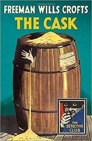 The Cask: A Detective Story Club Classic Crime Novel by Freeman Wills Crofts
