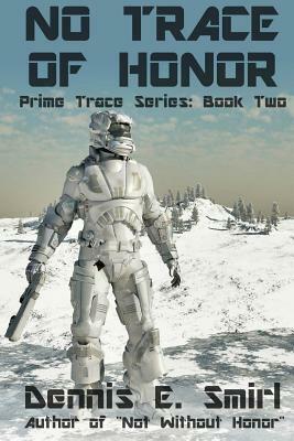 No Trace of Honor: Prime Trace Series: Book Two by Dennis E. Smirl