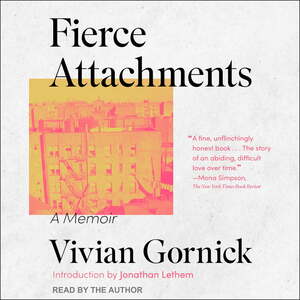 Fierce Attachments by Vivian Gornick