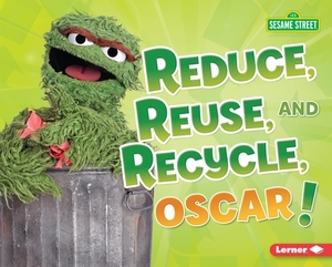 Reduce, Reuse, and Recycle, Oscar! by Mary Lindeen