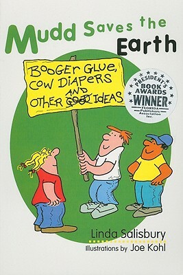 Mudd Saves the Earth: Booger Glue, Cow Diapers, and Other Good Ideas by Linda G. Salisbury