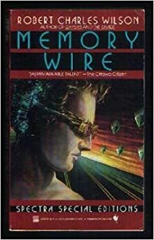 Memory Wire by Robert Charles Wilson