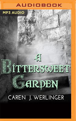 A Bittersweet Garden by Caren J. Werlinger