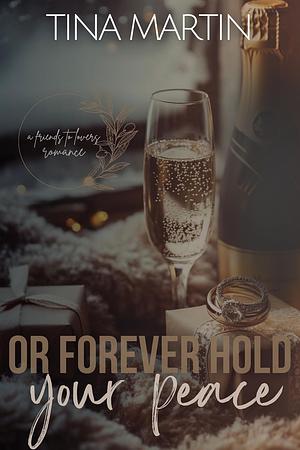 Or Forever Hold Your Peace by Tina Martin