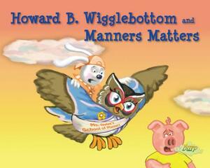 Howard B. Wigglebottom and Manners Matters by Reverend Ana, Howard Binkow