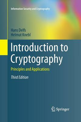 Introduction to Cryptography: Principles and Applications by Hans Delfs, Helmut Knebl