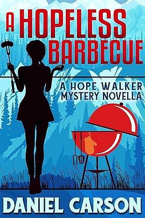 A Hopeless Barbecue by Daniel Carson, Daniel Carson