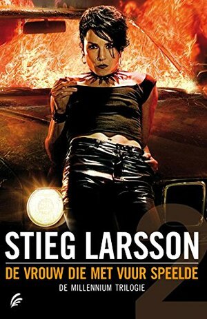 De vrouw die met vuur speelde by Stieg Larsson