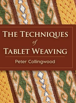 The Techniques of Tablet Weaving by Peter Collingwood