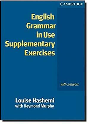 English Grammar in Use Supplementary Exercises: With Answers by Raymond Murphy, Louise Hashemi