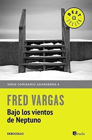 Comisario Adamsberg 5. Bajo los vientos de Neptuno by Fred Vargas