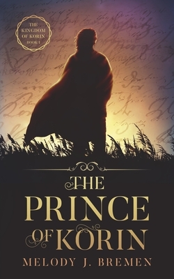 The Prince of Korin by Melody J. Bremen