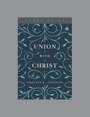 Union with Christ by Ligonier Ministries