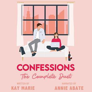 Confessions: The Complete Duet by Kay Marie