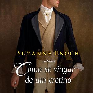 Como se vingar de um cretino by Suzanne Enoch