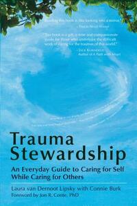 Trauma Stewardship: An Everyday Guide to Caring for Self While Caring for Others by Connie Burk, Laura Van Dernoot Lipsky
