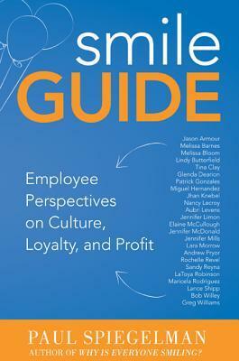 Smile Guide: Employee Perspectives on Culture, Loyalty and Profit by Paul Spiegelman