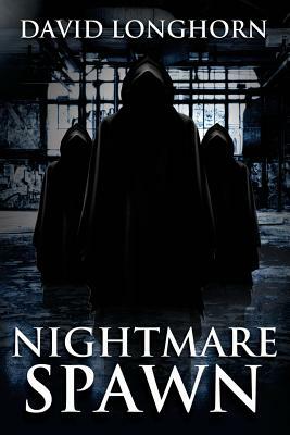 Nightmare Spawn: Supernatural Suspense with Scary & Horrifying Monsters by David Longhorn