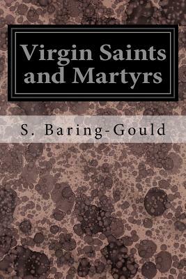 Virgin Saints and Martyrs by Sabine Baring Gould