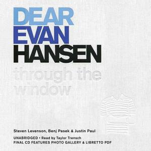 Dear Evan Hansen: Through the Window by Steven Levenson, Benj Pasek, Justin Paul