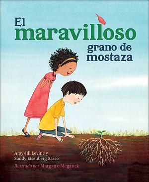 El maravilloso grano de mostaza by Sandy Eisenberg Sasso, Margaux Meganck, Amy-Jill Levine