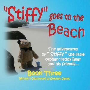 Stiffy Goes to the Beach by Stephen James