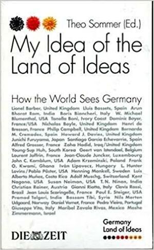 My Idea of the Land of Ideas: How the World Sees Germany by Theo Sommer