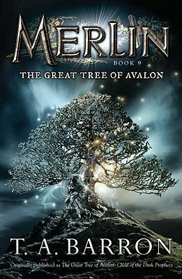 The Great Tree of Avalon: Book 9 by T.A. Barron