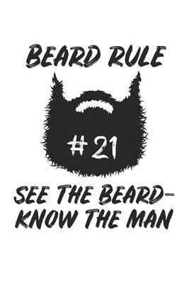 Beard Rule #21 See the Beard - know the Man: Barber I Barbier I Hair I Beard by Journal Notebook Publishing