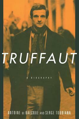 Truffaut: A Biography by Serge Toubiana, Antoine de Baecque
