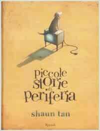 Piccole storie di periferia by Shaun Tan