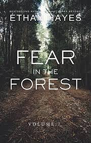 Fear in the Forest: Volume 7 by Ethan Hayes