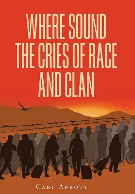 Where Sound the Cries of Race and Clan by Carl Abbott