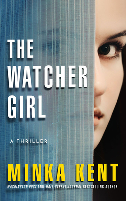 The Watcher Girl by Minka Kent