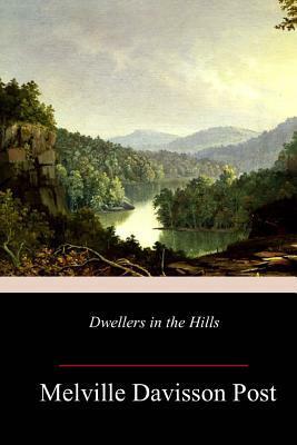 Dwellers in the Hills by Melville Davisson Post