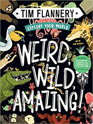 Explore Your World: Weird, Wild, Amazing! by Tim Flannery