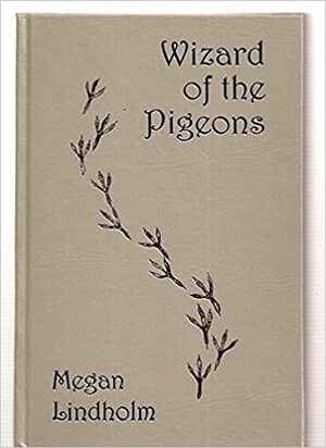 Wizard Of The Pigeons by Megan Lindholm