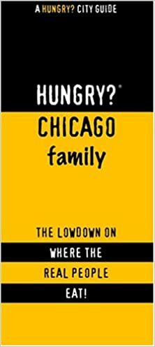 Hungry? Chicago Family: The Lowdown on Where the Real People Eat! by Jennifer Worrell, Jennifer Chang