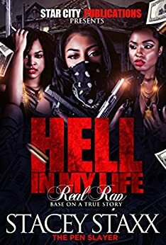 Hell In My Life...Real Rap: The Real Stacey Staxx Story by Stacey Staxx