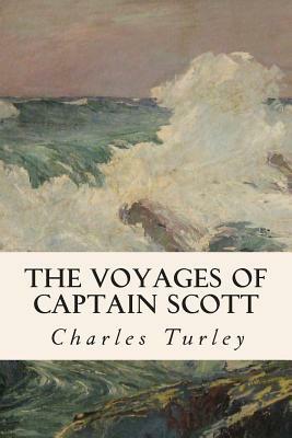 The Voyages of Captain Scott by Charles Turley