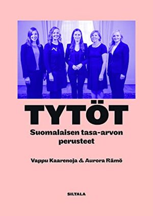 Tytöt: Suomalaisen tasa-arvon perusteet by Vappu Kaarenoja, Aurora Rämö