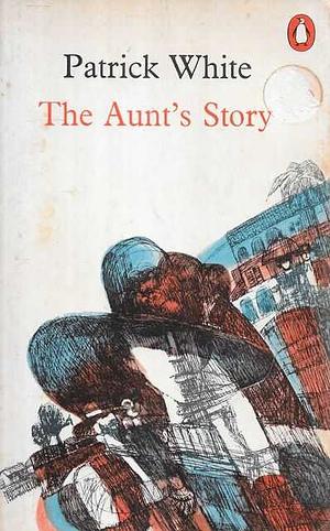 The Aunt's Story by Patrick White