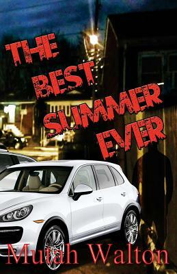 The Best Summer Ever: Revised Edition by Mutah Walton