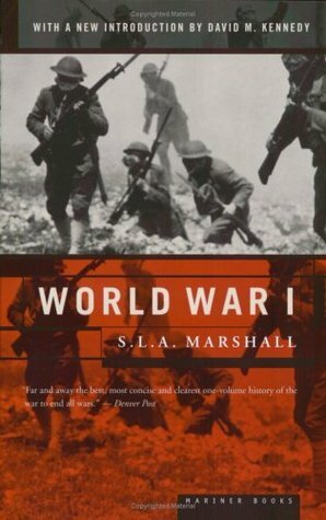 World War I by S.L.A. Marshall, David M. Kennedy