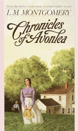 Chronicles of Avonlea by L.M. Montgomery